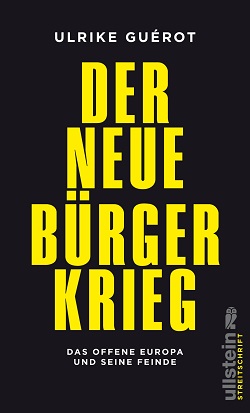 Ulrike Guérot: Der neue Bürgerkrieg. Das offene Europa und seine Feinde. Propyläen Verlag, Berlin 2017.Der Beitrag enthält die wesentlichen Thesen des Buches. Ulrike Guérot: Der neue Bürgerkrieg. Das offene Europa und seine Feinde. Propyläen Verlag, Berlin 2017.Der Beitrag enthält die wesentlichen Thesen des Buches.
